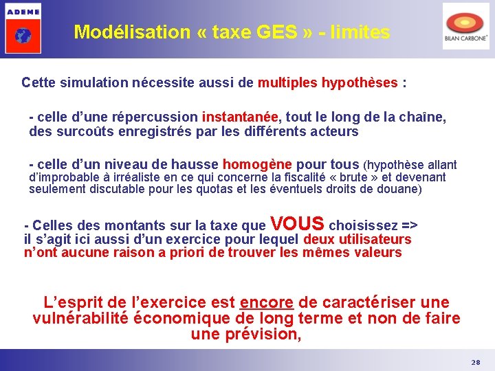 Modélisation « taxe GES » - limites Cette simulation nécessite aussi de multiples hypothèses