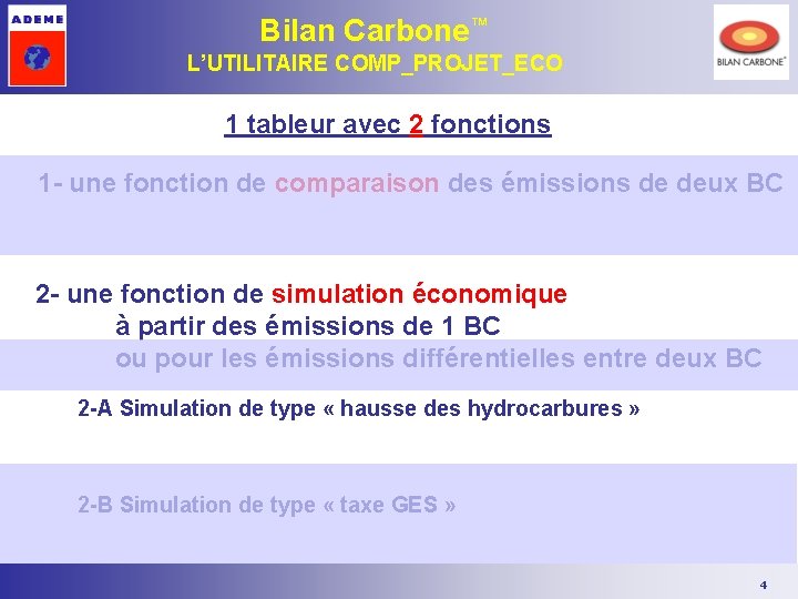 Bilan Carbone™ L’UTILITAIRE COMP_PROJET_ECO 1 tableur avec 2 fonctions 1 - une fonction de