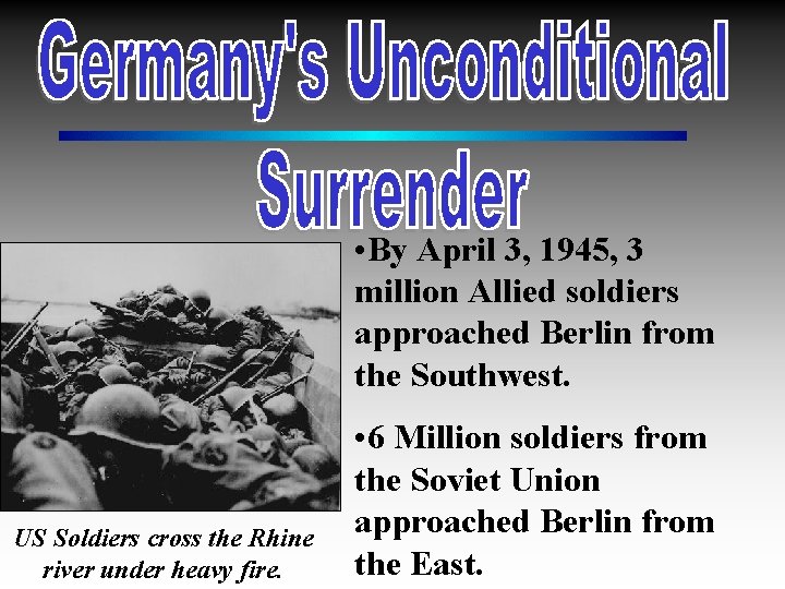  • By April 3, 1945, 3 million Allied soldiers approached Berlin from the