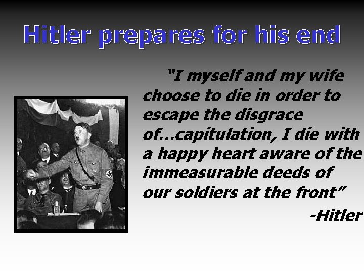 Hitler prepares for his end “I myself and my wife choose to die in