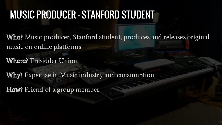 MUSIC PRODUCER - STANFORD STUDENT Who? Music producer, Stanford student, produces and releases original