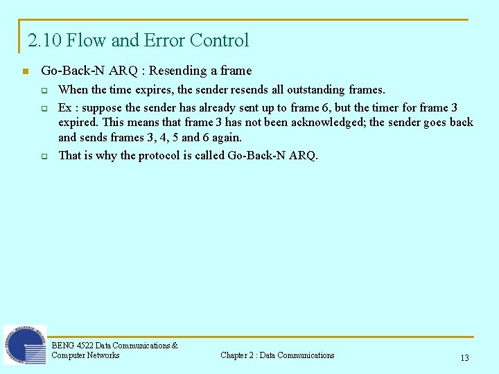 2. 10 Flow and Error Control n Go-Back-N ARQ : Resending a frame q