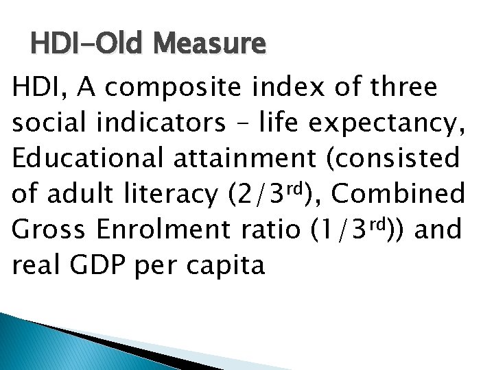 HDI-Old Measure HDI, A composite index of three social indicators – life expectancy, Educational