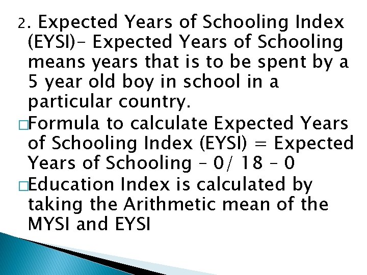 2. Expected Years of Schooling Index (EYSI)- Expected Years of Schooling means years that