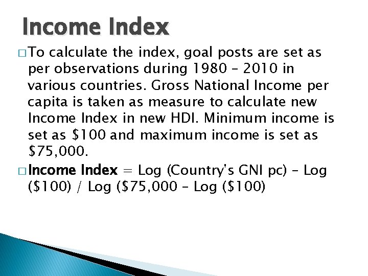 Income Index � To calculate the index, goal posts are set as per observations
