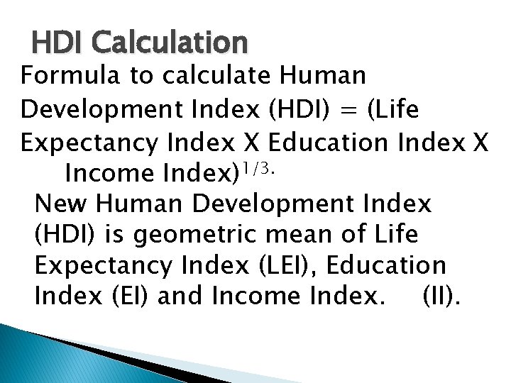 HDI Calculation Formula to calculate Human Development Index (HDI) = (Life Expectancy Index X