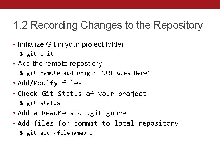 1. 2 Recording Changes to the Repository • Initialize Git in your project folder