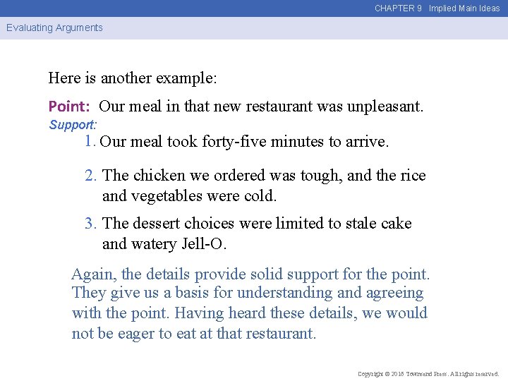 CHAPTER 9 Implied Main Ideas Evaluating Arguments Here is another example: Point: Our meal