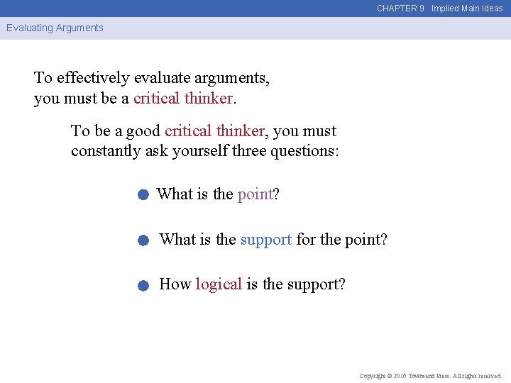 CHAPTER 9 Implied Main Ideas Evaluating Arguments To effectively evaluate arguments, you must be