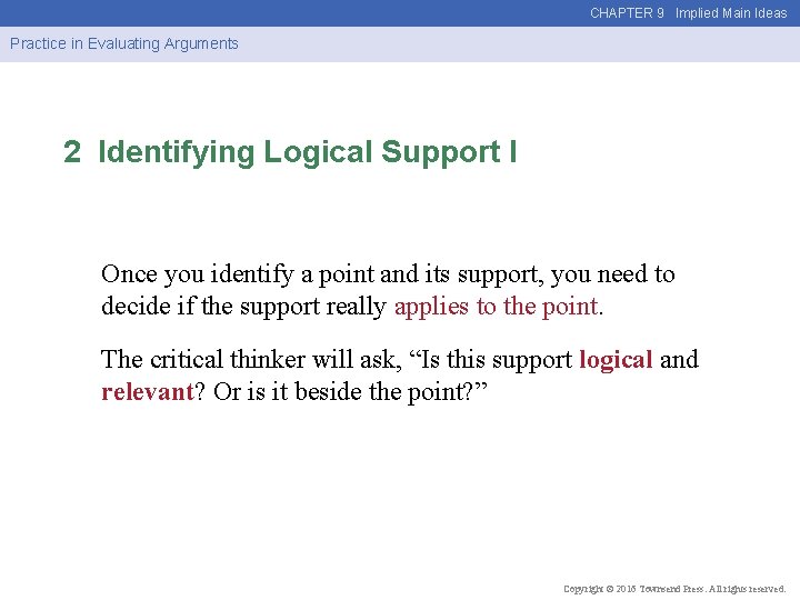 CHAPTER 9 Implied Main Ideas Practice in Evaluating Arguments 2 Identifying Logical Support I