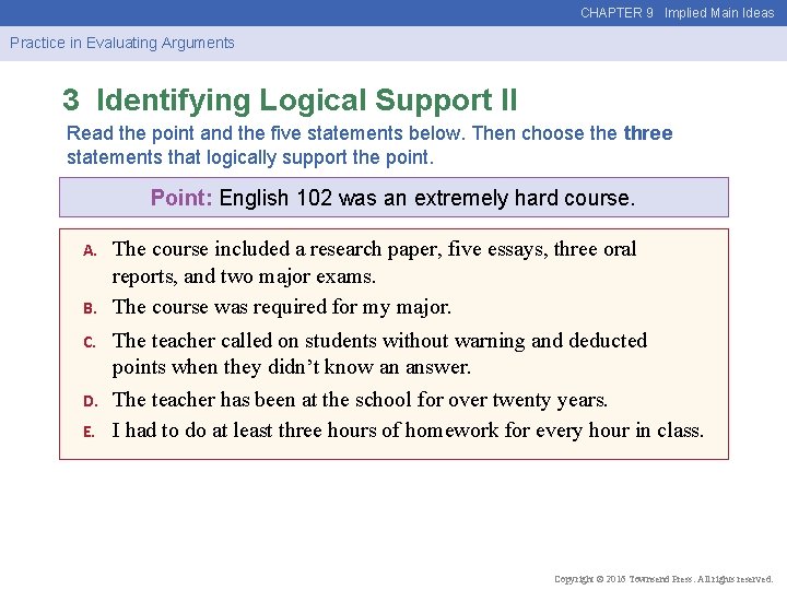 CHAPTER 9 Implied Main Ideas Practice in Evaluating Arguments 3 Identifying Logical Support II