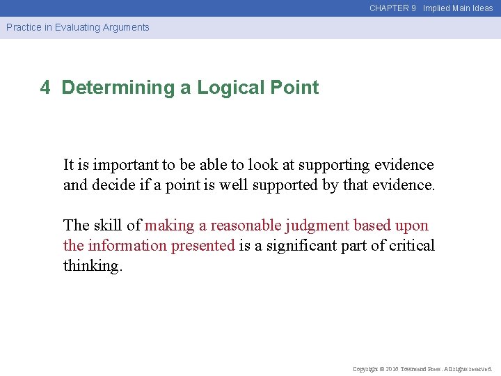 CHAPTER 9 Implied Main Ideas Practice in Evaluating Arguments 4 Determining a Logical Point