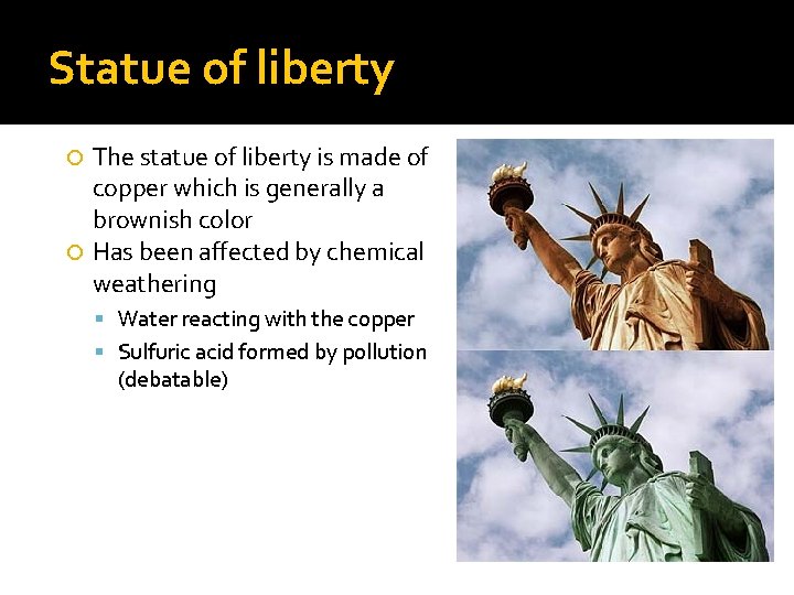 Statue of liberty The statue of liberty is made of copper which is generally