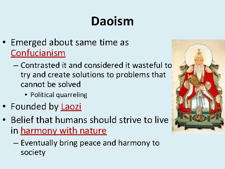 Daoism • Emerged about same time as Confucianism – Contrasted it and considered it