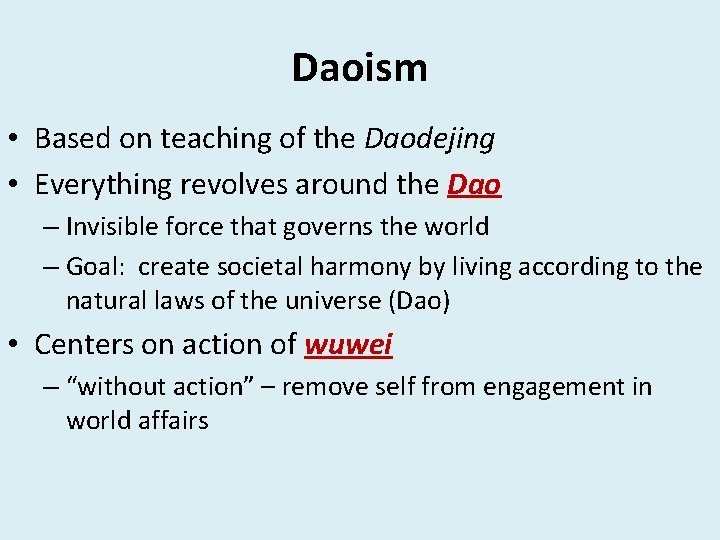 Daoism • Based on teaching of the Daodejing • Everything revolves around the Dao