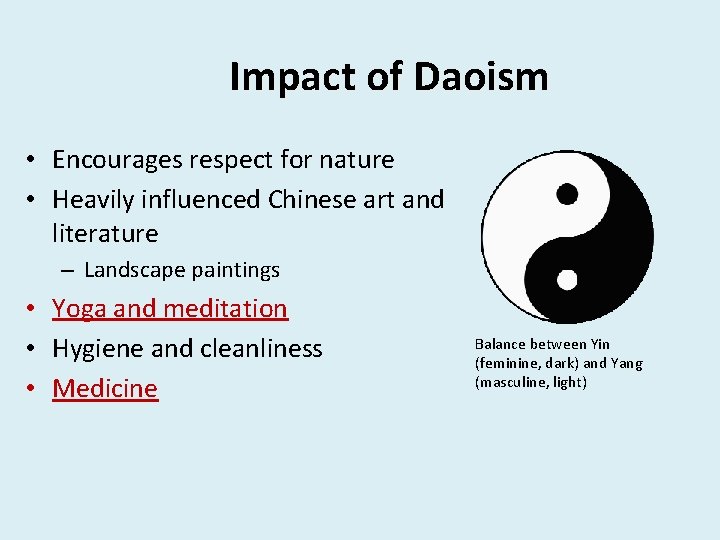 Impact of Daoism • Encourages respect for nature • Heavily influenced Chinese art and