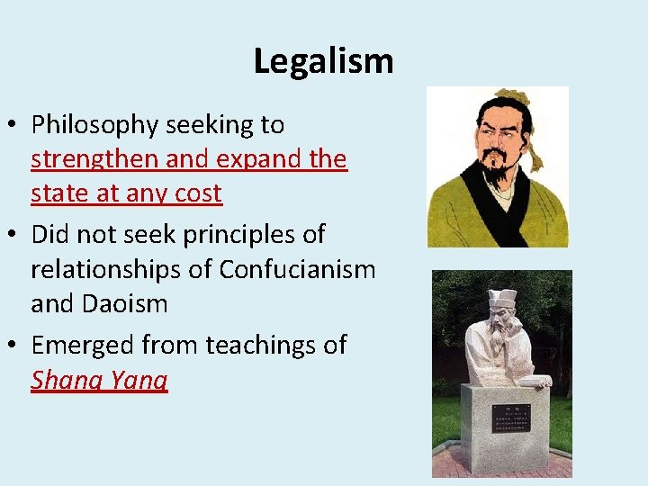 Legalism • Philosophy seeking to strengthen and expand the state at any cost •