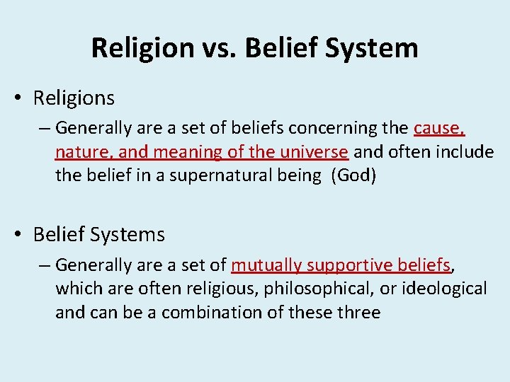 Religion vs. Belief System • Religions – Generally are a set of beliefs concerning