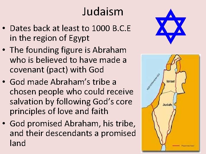 Judaism • Dates back at least to 1000 B. C. E in the region