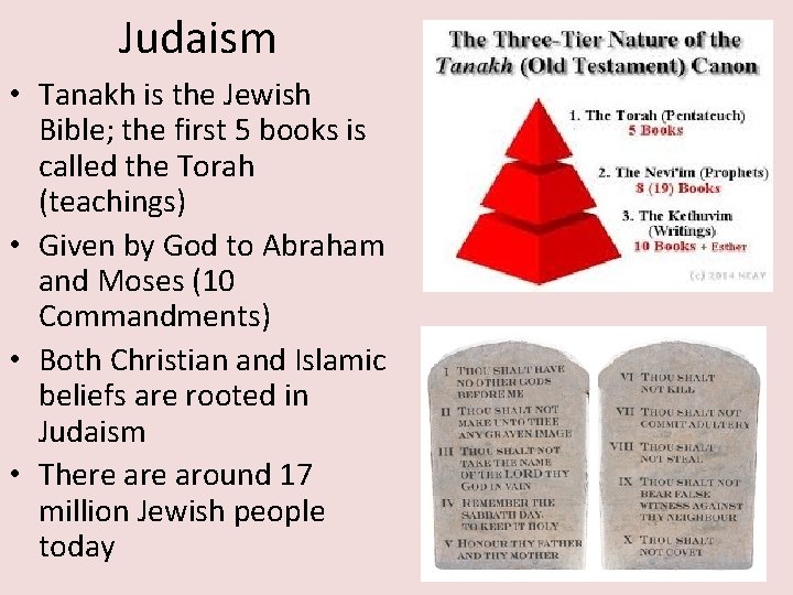 Judaism • Tanakh is the Jewish Bible; the first 5 books is called the