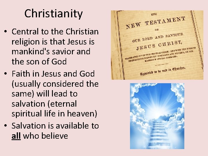 Christianity • Central to the Christian religion is that Jesus is mankind's savior and