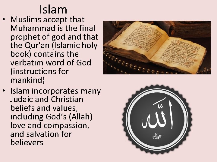 Islam • Muslims accept that Muhammad is the final prophet of god and that