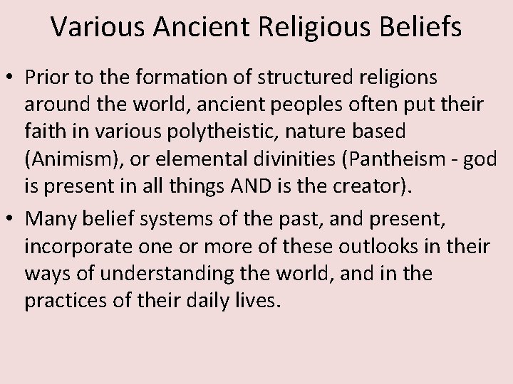 Various Ancient Religious Beliefs • Prior to the formation of structured religions around the