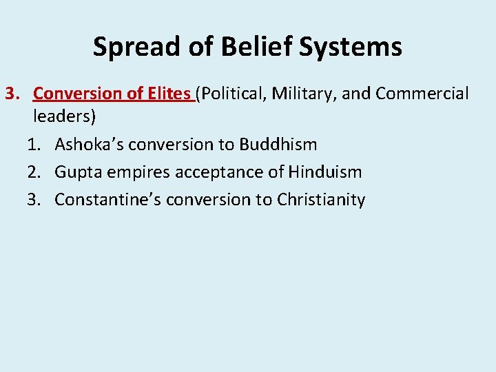 Spread of Belief Systems 3. Conversion of Elites (Political, Military, and Commercial leaders) 1.