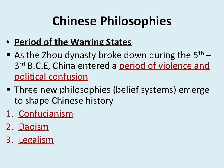 Chinese Philosophies • Period of the Warring States § As the Zhou dynasty broke