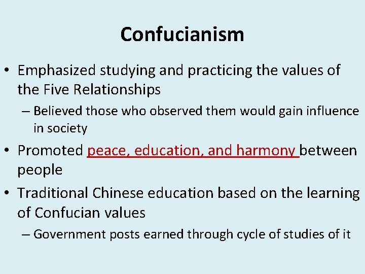 Confucianism • Emphasized studying and practicing the values of the Five Relationships – Believed