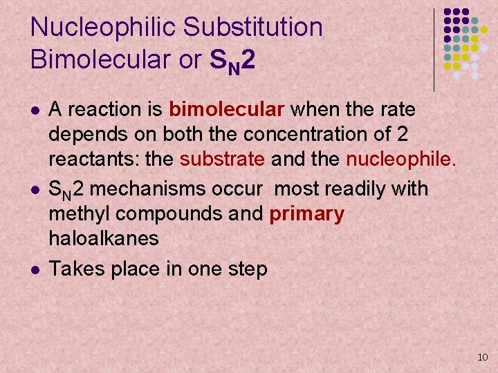 Nucleophilic Substitution Bimolecular or SN 2 l l l A reaction is bimolecular when