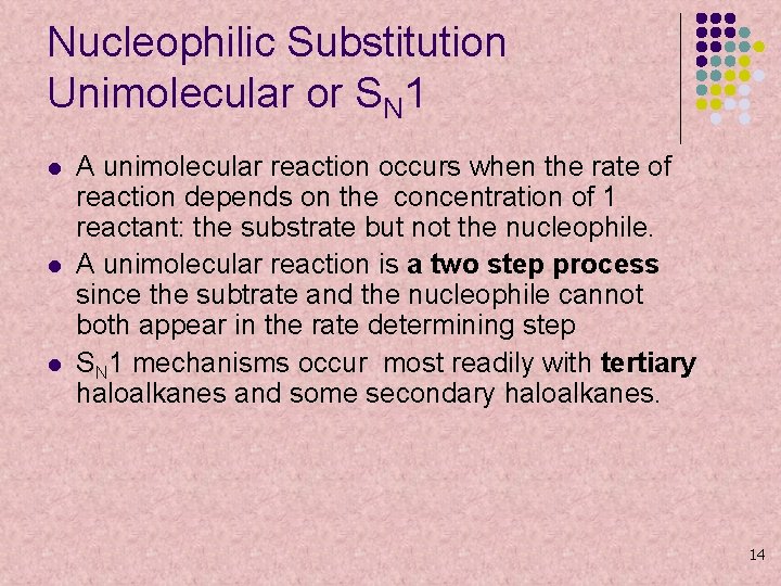 Nucleophilic Substitution Unimolecular or SN 1 l l l A unimolecular reaction occurs when