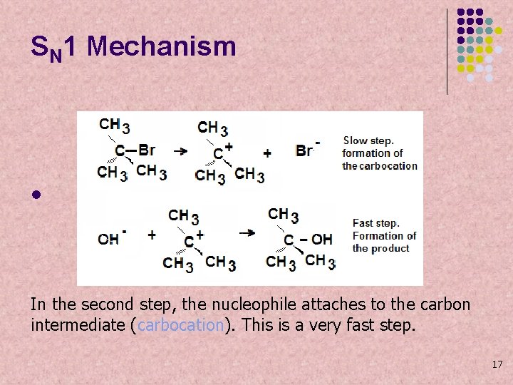 SN 1 Mechanism l In the second step, the nucleophile attaches to the carbon