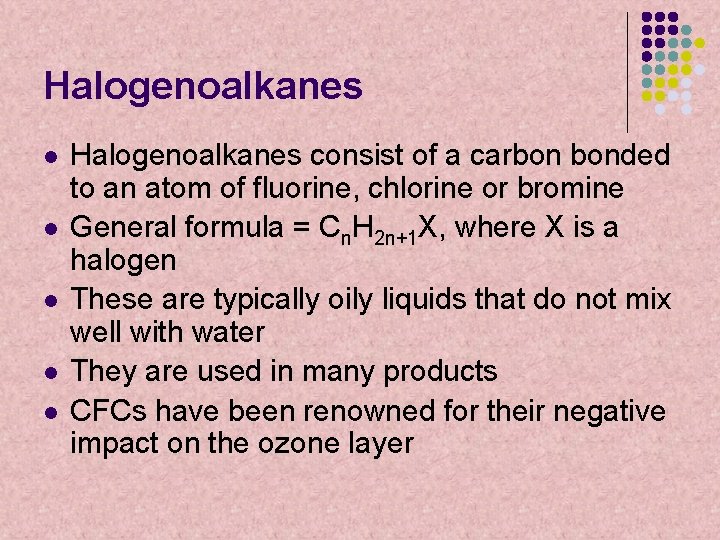 Halogenoalkanes l l l Halogenoalkanes consist of a carbon bonded to an atom of