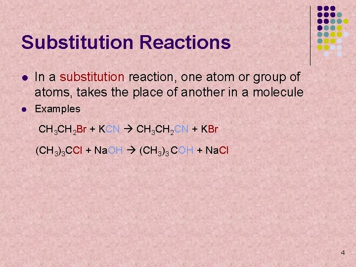 Substitution Reactions l In a substitution reaction, one atom or group of atoms, takes