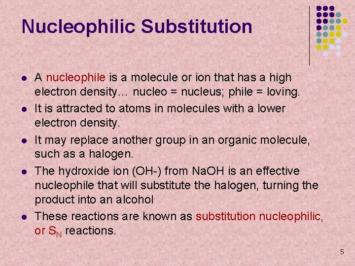 Nucleophilic Substitution l l l A nucleophile is a molecule or ion that has