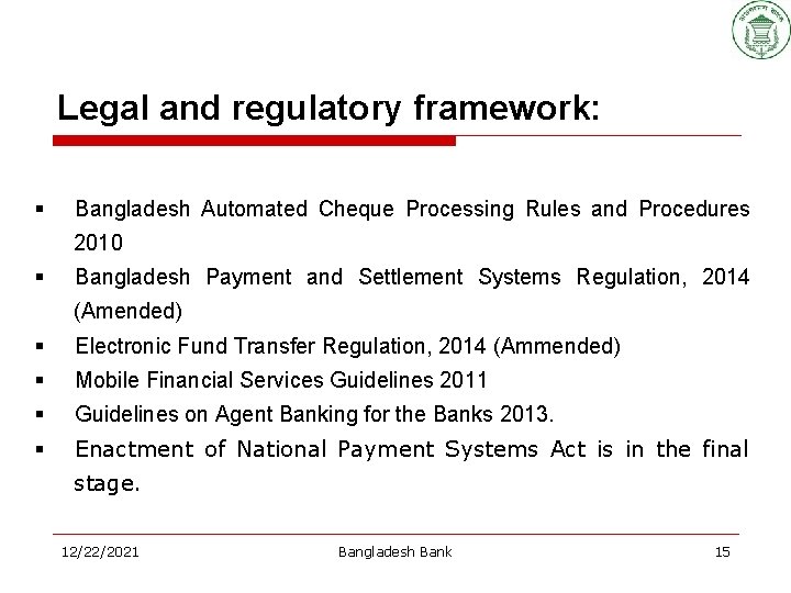 Legal and regulatory framework: § Bangladesh Automated Cheque Processing Rules and Procedures 2010 §