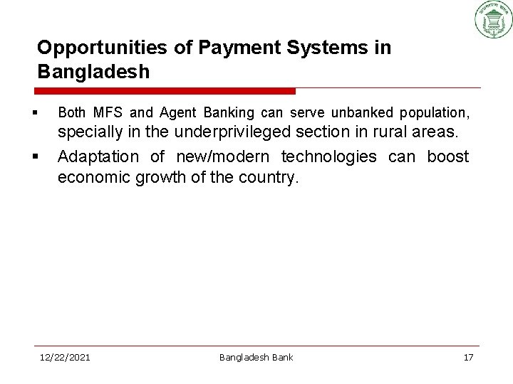 Opportunities of Payment Systems in Bangladesh § Both MFS and Agent Banking can serve