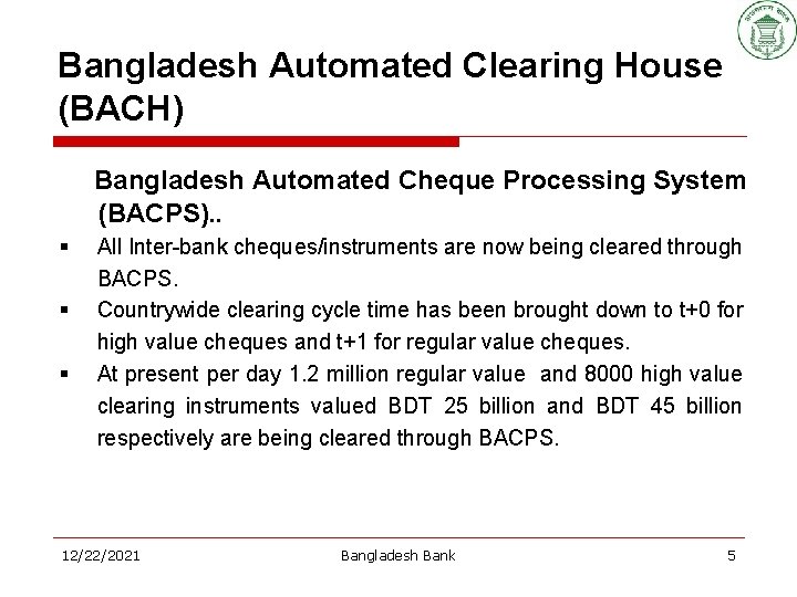 Bangladesh Automated Clearing House (BACH) Bangladesh Automated Cheque Processing System (BACPS). . § §