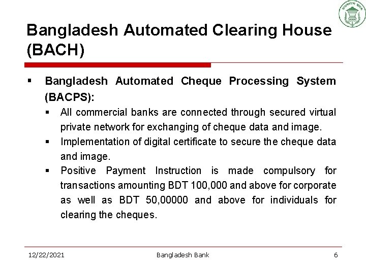 Bangladesh Automated Clearing House (BACH) § Bangladesh Automated Cheque Processing System (BACPS): § §
