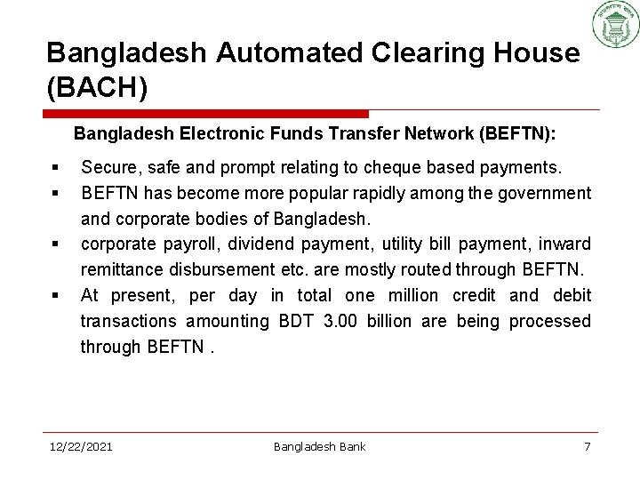 Bangladesh Automated Clearing House (BACH) Bangladesh Electronic Funds Transfer Network (BEFTN): § § Secure,