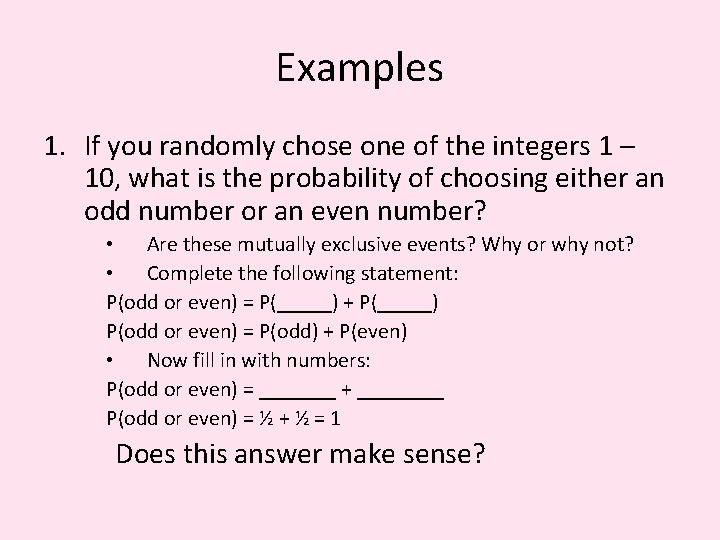 Examples 1. If you randomly chose one of the integers 1 – 10, what