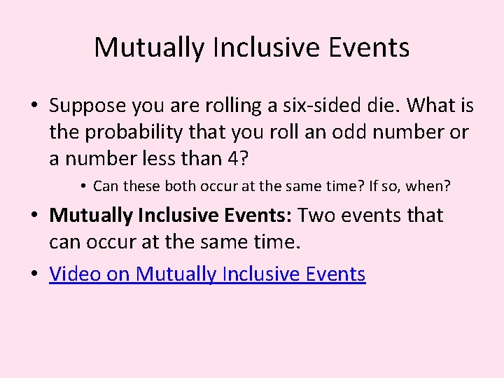 Mutually Inclusive Events • Suppose you are rolling a six-sided die. What is the