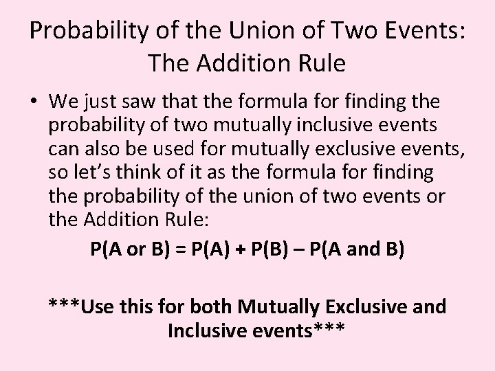 Probability of the Union of Two Events: The Addition Rule • We just saw
