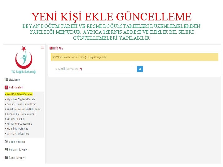 YENİ KİŞİ EKLE GÜNCELLEME BEYAN DOĞUM TARİHİ VE RESMİ DOĞUM TARİHLERİ DÜZENLEMELERİNİN YAPILDIĞI MENÜDÜR.