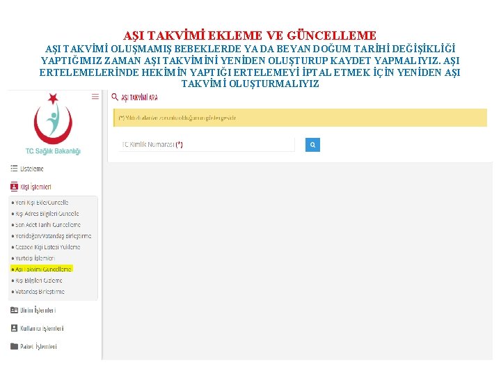 AŞI TAKVİMİ EKLEME VE GÜNCELLEME AŞI TAKVİMİ OLUŞMAMIŞ BEBEKLERDE YA DA BEYAN DOĞUM TARİHİ