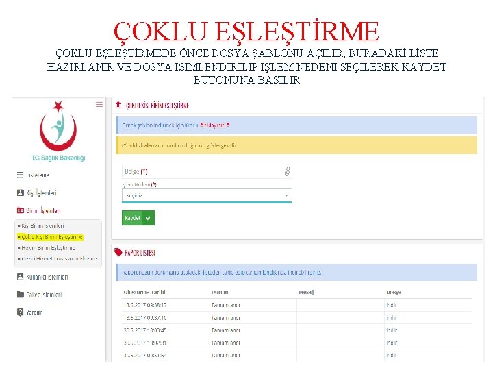 ÇOKLU EŞLEŞTİRMEDE ÖNCE DOSYA ŞABLONU AÇILIR, BURADAKİ LİSTE HAZIRLANIR VE DOSYA İSİMLENDİRİLİP İŞLEM NEDENİ