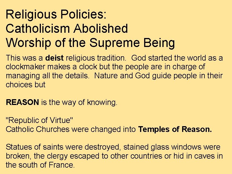 Religious Policies: Catholicism Abolished Worship of the Supreme Being This was a deist religious