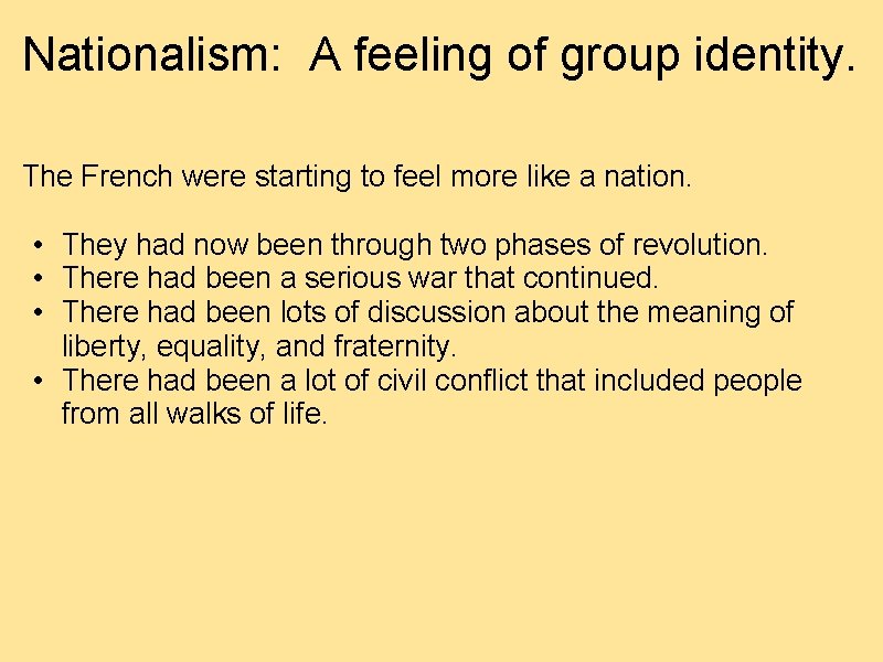 Nationalism: A feeling of group identity. The French were starting to feel more like