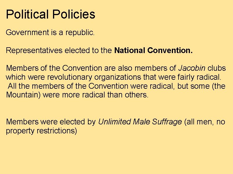 Political Policies Government is a republic. Representatives elected to the National Convention. Members of